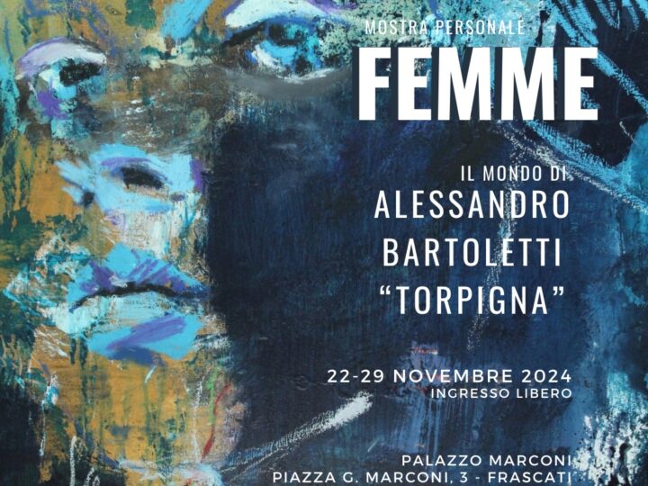 Frascati, venerdì 22 Novembre dalle ore 16:30 alle ore 19:00 l’inaugurazione della Mostra “FEMME” di Alessandro Bartoletti 